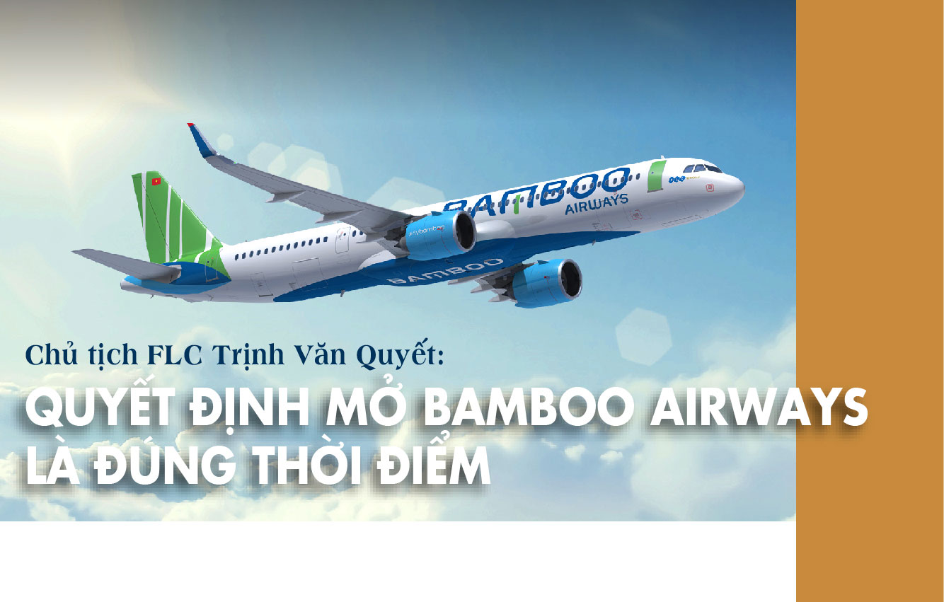 QUYẾT ĐỊNH MỞ BAMBOO AIRWAYS LÀ ĐÚNG THỜI ĐIỂM