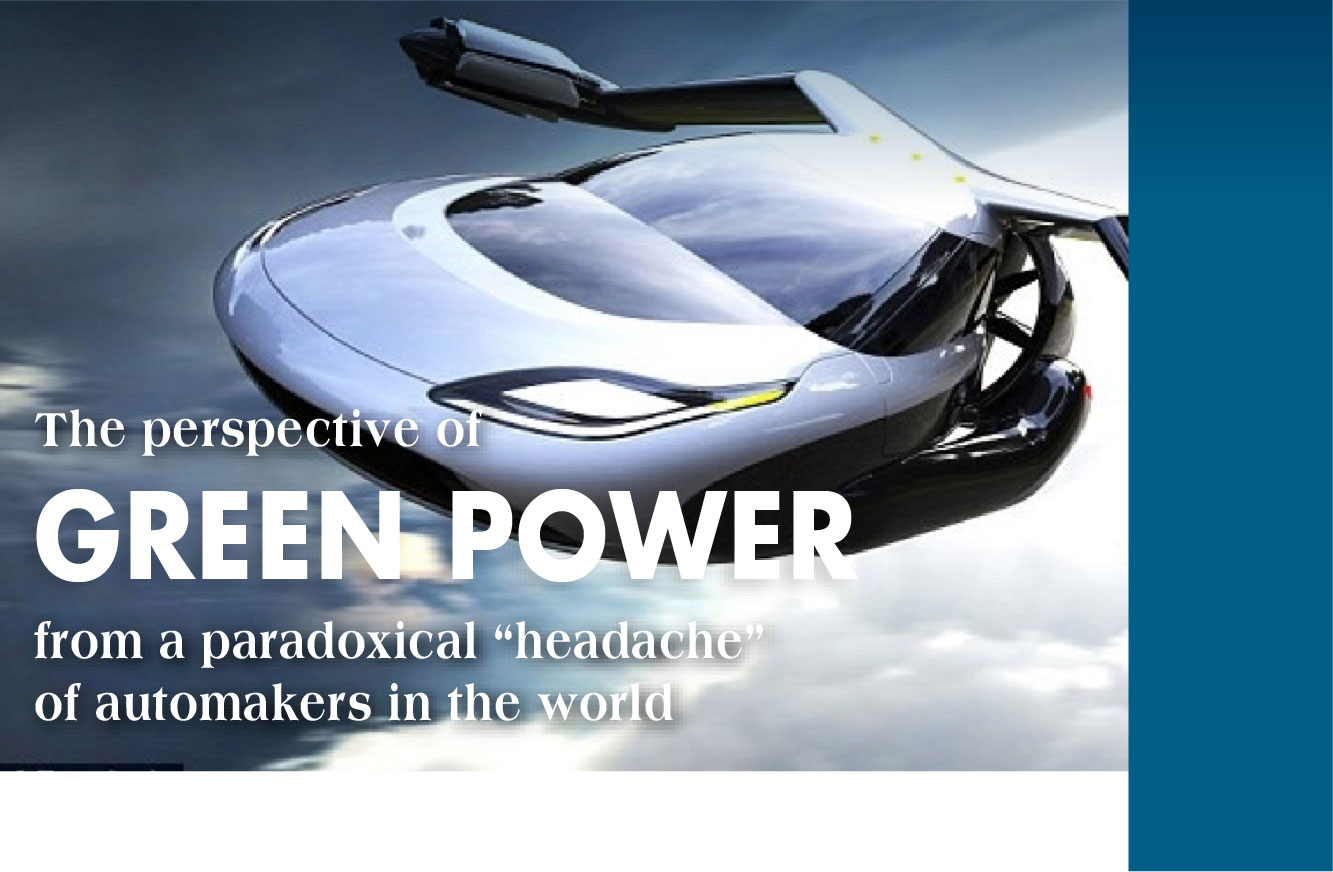 THE PROSPECTIVE OF GREEN POWER FROM A PARADOXICAL “HEADACHE” OF AUTOMAKERS IN THE WORLD