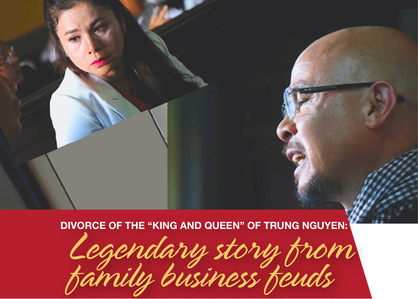DIVORCE OF THE “KING AND QUEEN” OF TRUNG NGUYEN: WHO WILL BENEFIT?
