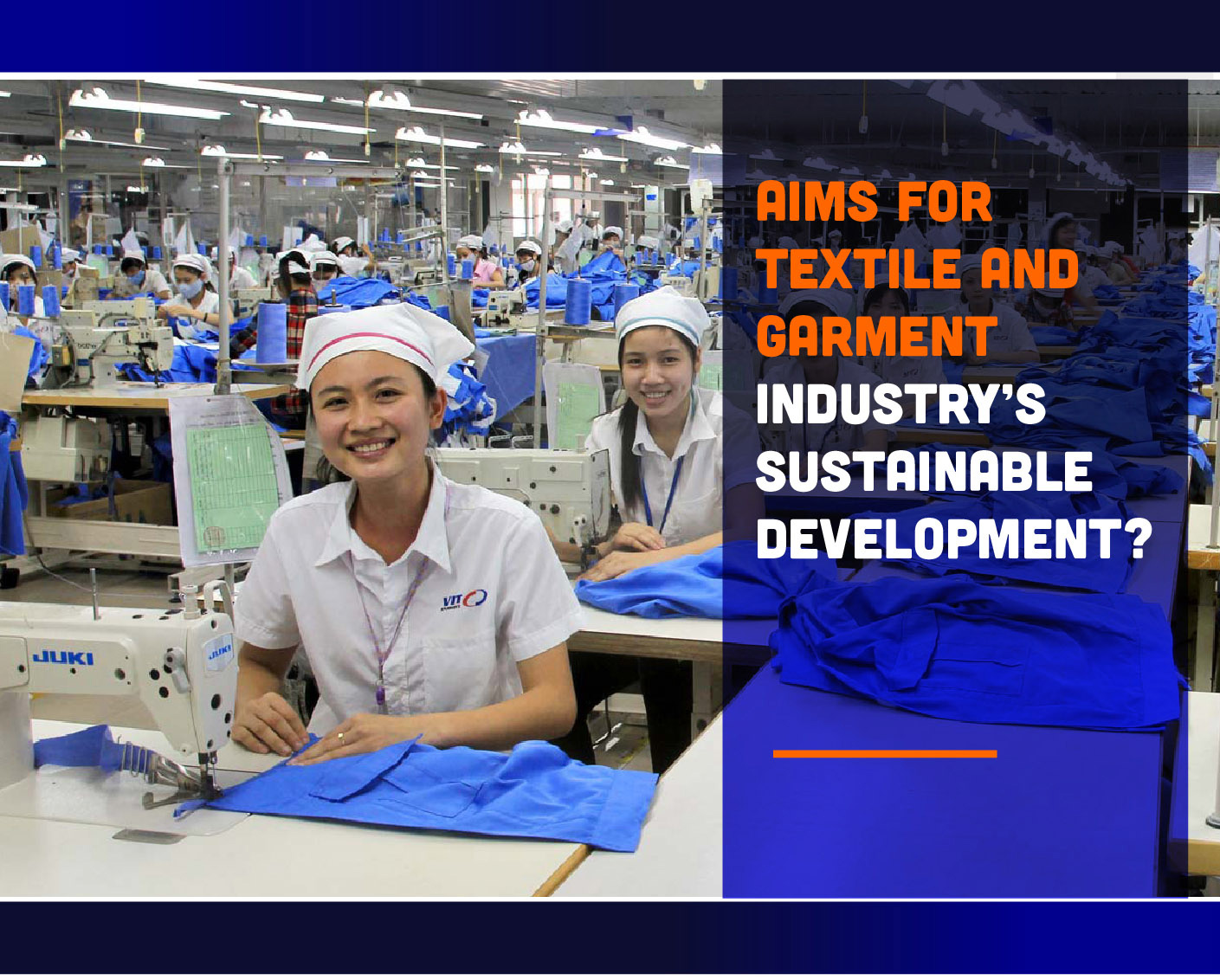 AIMS FOR TEXTILE AND GARMENT INDUSTRY’S SUSTAINABLE DEVELOPMENT?
