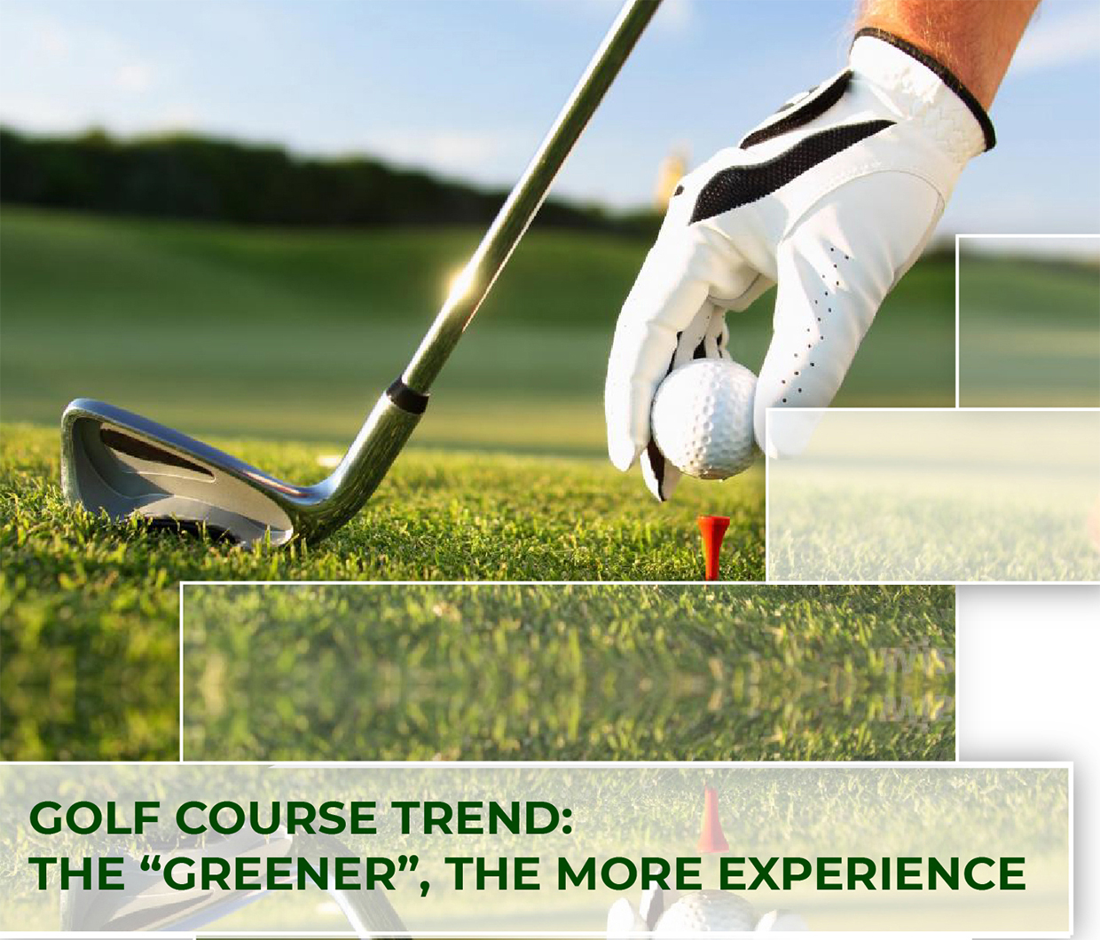 GOLF COURSE TREND: THE “GREENER”, THE MORE EXPERIENCE
