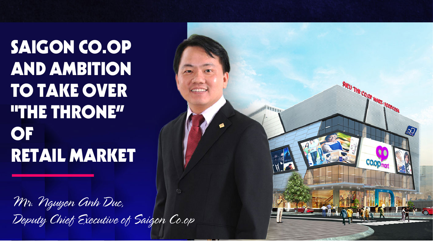SAIGON CO.OP AND AMBITION TO TAKE OVER "THE THRONE” OF RETAIL MARKET