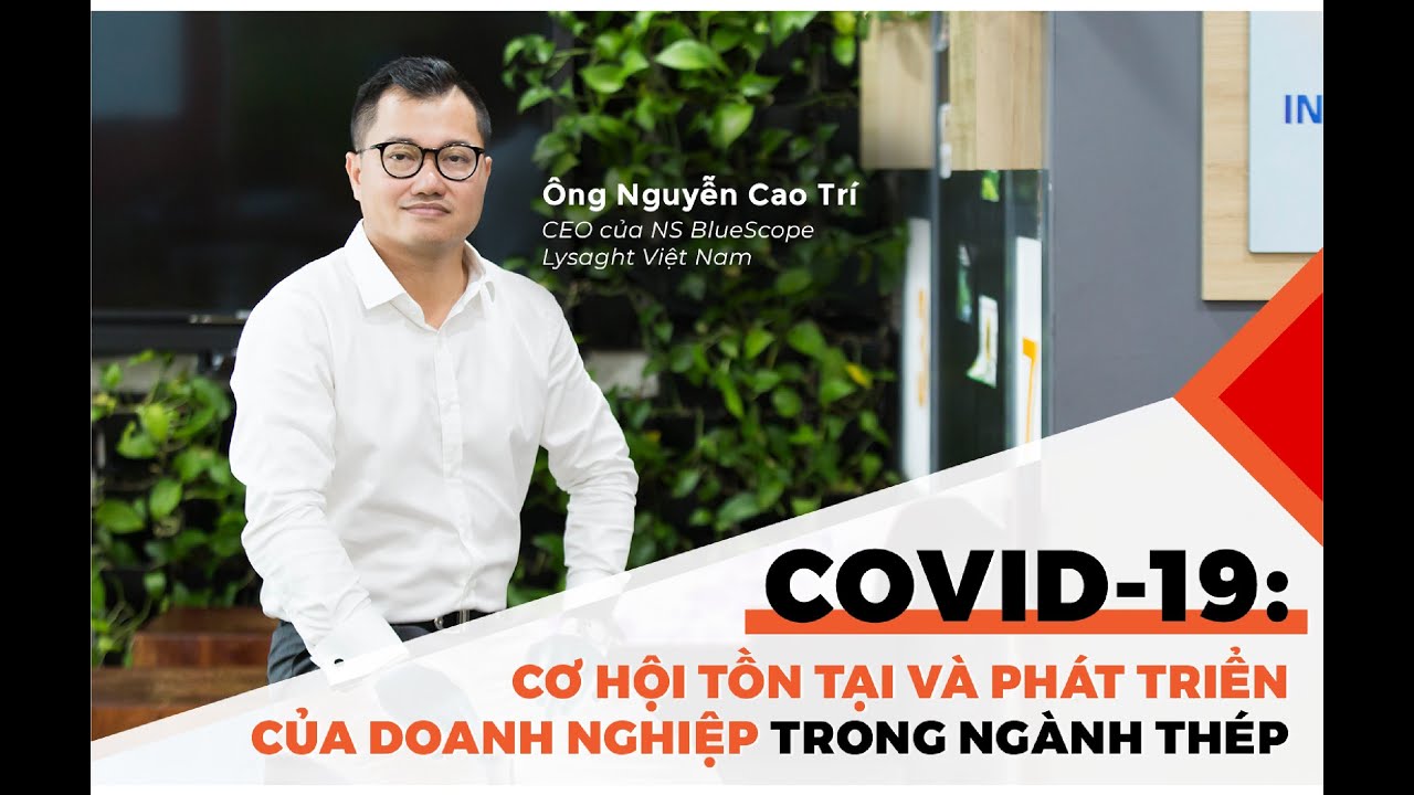 COVID-19: Cơ hội tồn tại và phát triển của doanh nghiệp trong ngành thép