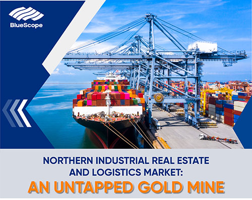 NORTHERN INDUSTRIAL REAL ESTATE AND LOGISTICS MARKET: AN UNTAPPED GOLD MINE