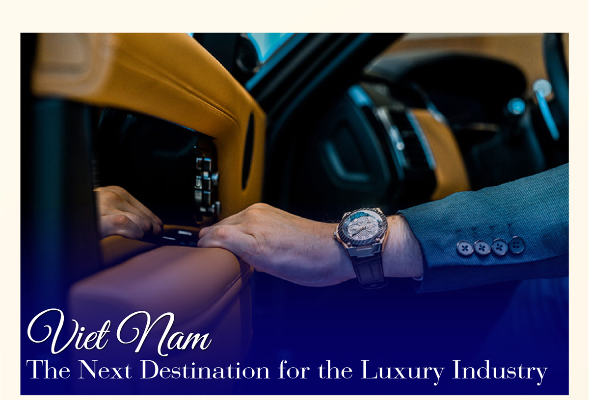 VIETNAM – THE NEXT DESTINATION FOR THE LUXURY INDUSTRY