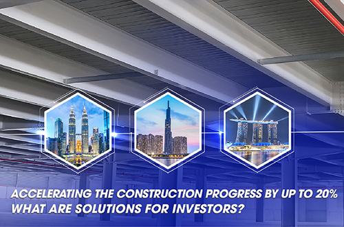 ACCELERATING THE CONSTRUCTION PROGRESS BY UP TO 20% – WHAT ARE SOLUTIONS FOR INVESTORS?