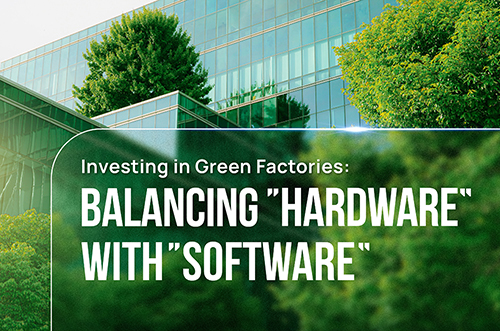 INVESTING IN GREEN FACTORIES: BALANCING “HARDWARE” WITH “SOFTWARE”