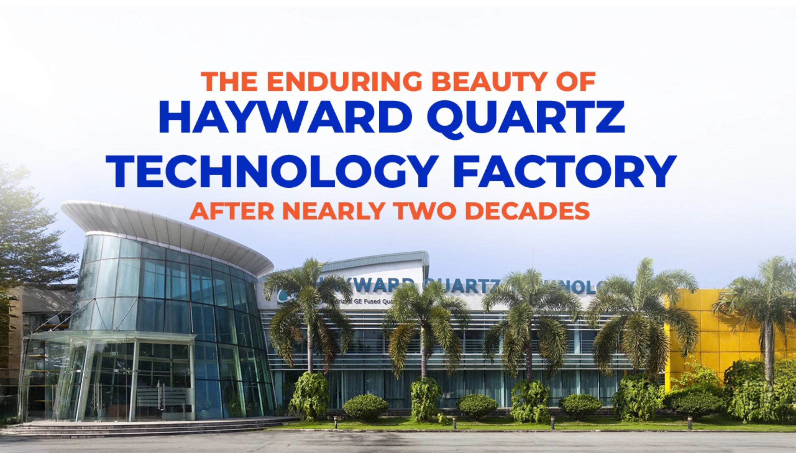 THE ENDURING BEAUTY OF THE HAYWARD QUARTZ TECHNOLOGY FACTORY AFTER NEARLY TWO DECADES